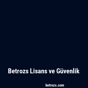 Betrozs Lisans ve Güvenlik